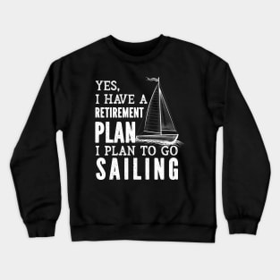 Yes I Have A Retirement Plan Crewneck Sweatshirt